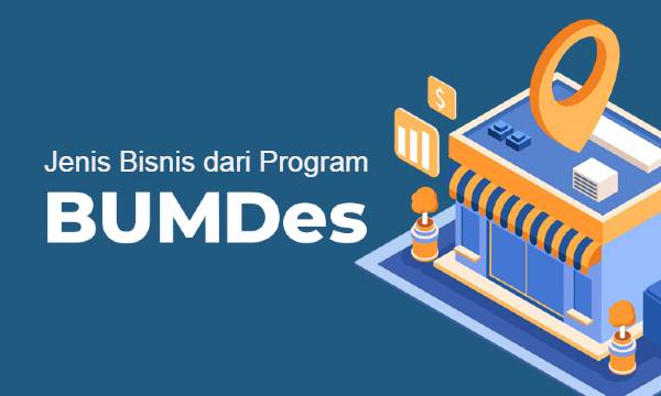 Jenis Bisnis dari Program BUMDes untuk Kesejahteraan Masyarakat